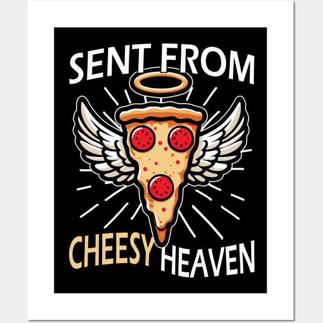 Sent From Cheesy Heaven Funny Pizza Lover Wall Art by valiantbrotha